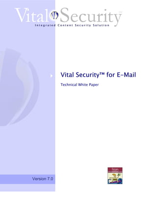 Vital Security™ for E-Mail
              Technical White Paper




Version 7.0
 