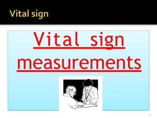 Vital sign
measurements
1
 