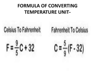 FORMULA OF CONVERTING
TEMPERATURE UNIT-
 