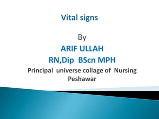 By
ARIF ULLAH
RN,Dip BScn MPH
Principal universe collage of Nursing
Peshawar
 