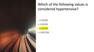 Title Lorem
Ipsum Dolor  >130/80
>150/90
>140/90
>140/100
Which of the following values is
considered hypertensive?
 