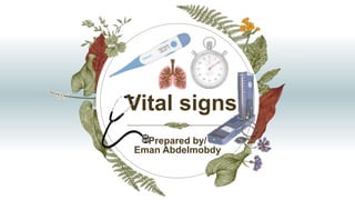 Vital signs
Prepared by/
Eman Abdelmobdy
 