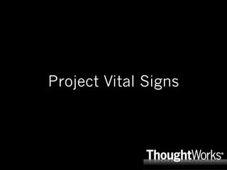 Project Vital Signs
 