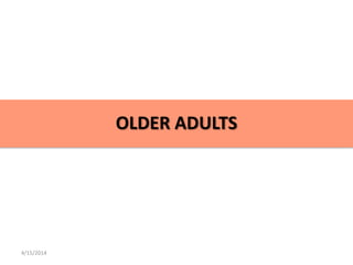OLDER ADULTS
4/15/2014
 