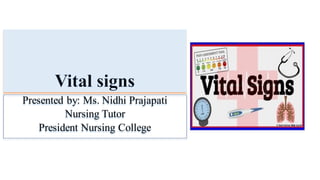 Presented by: Ms. Nidhi Prajapati
Nursing Tutor
President Nursing College
 