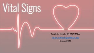 Sarah A. Hirsch, RN MSN MBA
Sarah.A.Hirsch@lonestar.edu
Spring 2020
 