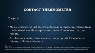 CONTACT THERMOMETER
• If you plan to use an electronic contact thermometer to
take both oral and rectal temperatures, get ...
