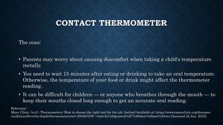 REMOTE/INFRARED THERMOMETER
• A remote thermometer that doesn't require skin
contact allows people to remain further apart...