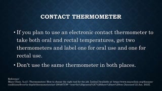 DIGITAL ‘STICK' THERMOMETER
• Digital thermometers are quick to use and reasonably
accurate.
• They can be used under the ...