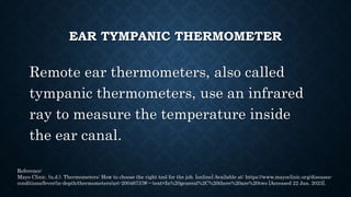 EAR TYMPANIC THERMOMETER
• Gently insert the probe into ear canal with the tip facing the
inside, towards the inner ear.
•...