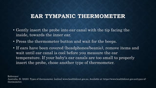 EAR TYMPANIC THERMOMETER
The cons:
• Infrared ear thermometers aren't recommended for
newborns.
• Earwax or a small, curve...