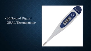 • Axillary thermometers
 
