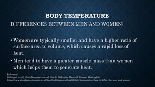 SURFACE BODY TEMPERATURE
Skin Temperature (Surface
Temperature)
•In contrast to the core temperature, the skin
temperature...