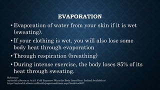 RADIATION
• Radiation (similar to heat leaving a wood stove).
• This normal process of heat moving away from
the body usua...