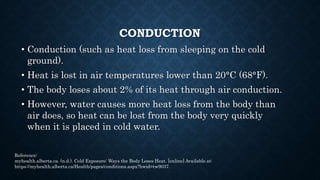 CONVECTION
•Convection (similar to sitting in front of a
fan or having the wind blow on you).
•The body loses 10% to 15% o...