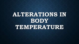 PYREXIA/HYPERTHERMIA
• Pyrexia – body temperature above normal
• Hyperthermia or commonly known as fever is present when t...
