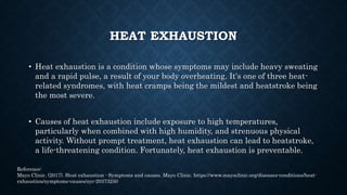 HEAT STROKE
• Heatstroke is a condition caused by the body overheating, usually as a
result of prolonged exposure to or ph...