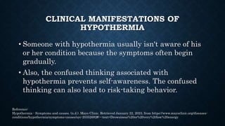COMPLICATIONS OF HYPOTHERMIA
People who develop hypothermia because of exposure to cold
weather or cold water are also vul...