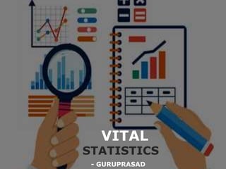 VITAL
STATISTICS
- GURUPRASAD
 