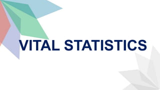 VITAL STATISTICS
 