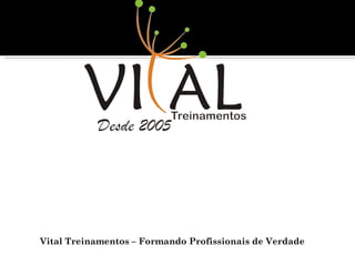 Vital Treinamentos – Formando Profissionais de Verdade 
