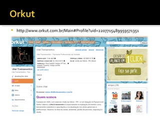 http://www.orkut.com.br/Main#Profile?uid=2207715489959571351 