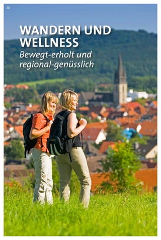 Wandern und
Wellness
Bewegt-erholt und
regional-genüsslich
20
 