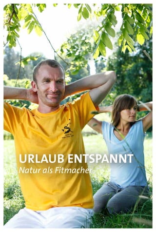 urlaub entspannt
Natur als Fitmacher
6
 