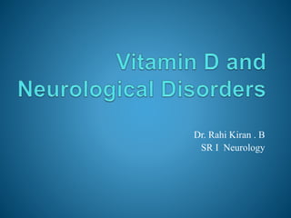 Dr. Rahi Kiran . B
SR I Neurology
 