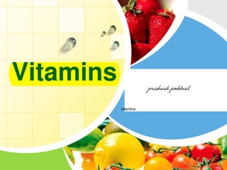 Vitamins Compiled and Edited by
Dr. Syed Ismail
Associate Professor, SSAC
VN Marathwada Agricultural University,
Parbhani, Indiavitamins
 
