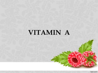 VITAMIN A
 