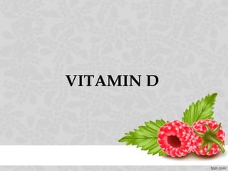 VITAMIN D
 