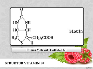 STRUKTUR VITAMIN B7
Rumus Molekul : C16H28N4O4S
 
