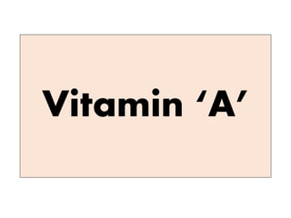 Vitamin ‘A’
 