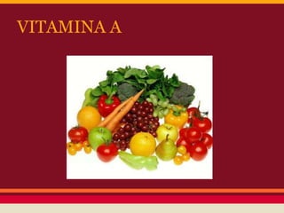 VITAMINA A 
 