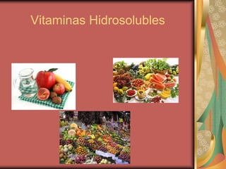 Vitaminas Hidrosolubles
 