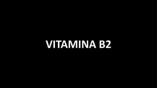 VITAMINA B2
 