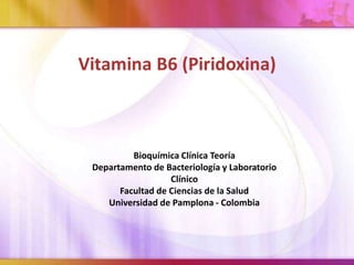 Bioquímica Clínica Teoría
Departamento de Bacteriología y Laboratorio
Clínico
Facultad de Ciencias de la Salud
Universidad de Pamplona - Colombia
 
