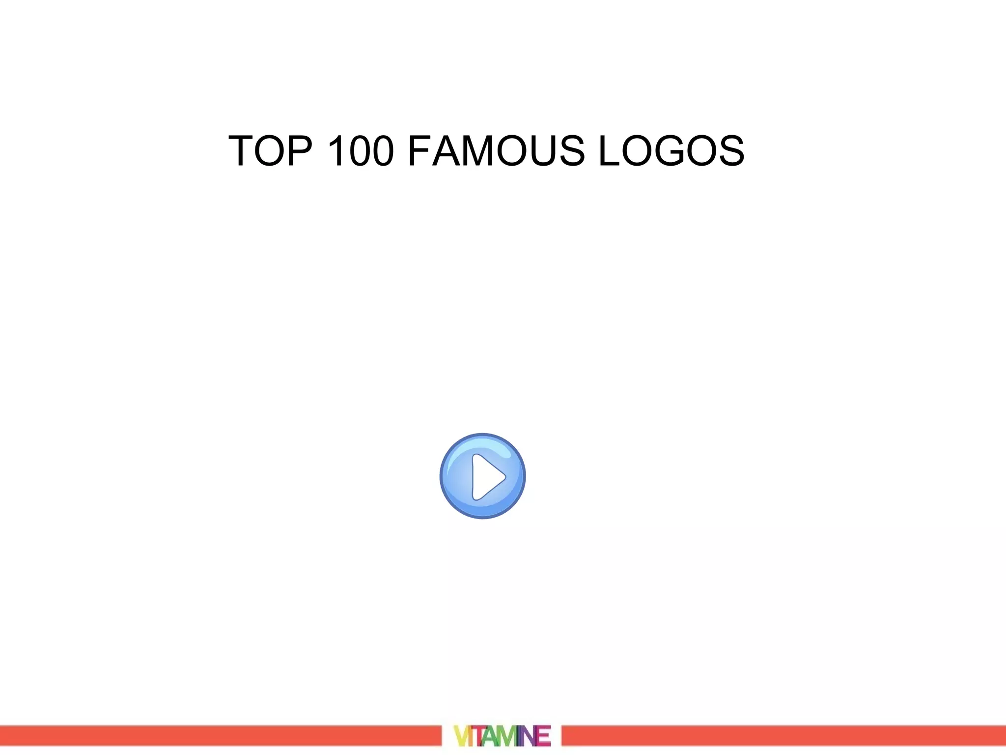 TOP 100 FAMOUS LOGOS
 