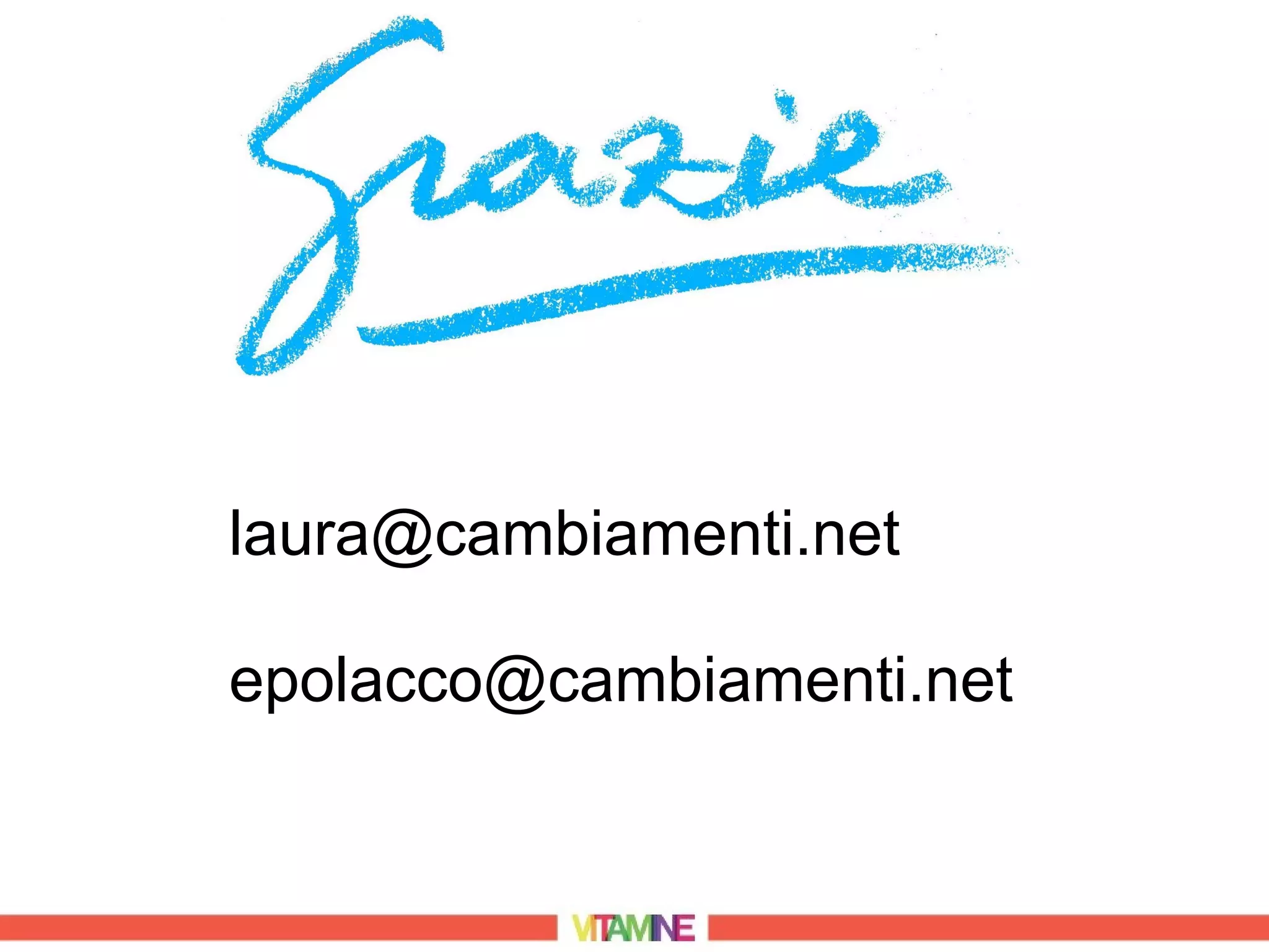 laura@cambiamenti.net

epolacco@cambiamenti.net
 