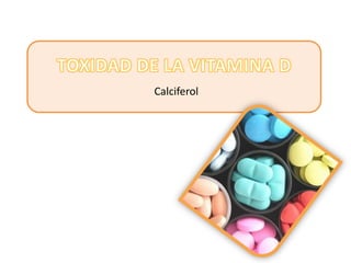 Calciferol
 
