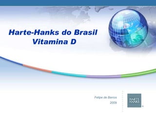 Harte-Hanks do Brasil  Vitamina D Felipe de Barros 2009 