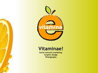 Vitaminae! Social network marketing  Graphic Design Photography 
