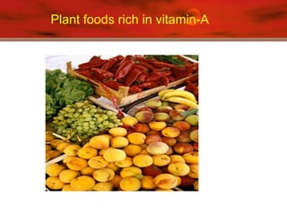 Plant foods rich in vitamin-A
 