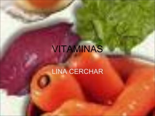 VITAMINAS LINA CERCHAR 