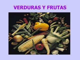 VERDURAS Y FRUTAS 