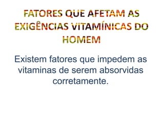 FontesÉ encontrada no leite, na qualhada, no iogurte, no ovo, nos óleos vegetais, no germe de trigo, nos cereais e nas verduras escuras. Ela também é produzida no corpo humano a partir da exposição à luz solar.