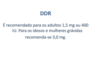 Deficiência de vitamina A	  Pode causar cegueira noturna, doenças de glóbulos vermelhos, unhas e tecidos do corpo, formação de cálculo renal,hiperplasias e metaplasias.