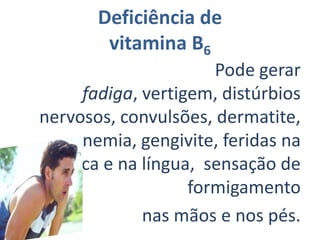 Fontes   Encontrada no arroz, no trigo integral, na aveia, no milho, no amendoim, nas leveduras de cerveja, nos vegetais verdes (espinafre, brócolis, couve, alface) no leite, nos ovos, no fígado, no cogumelo champignon, nas amêndoas e na avelã.