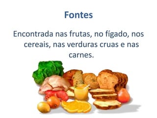 FontesEstá presente em quase todos os alimentos!!!